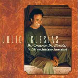 Julio Iglesias, Alejandro Fernández - Dos Corazones, Dos Historias FLAC