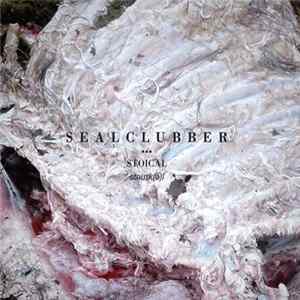Sealclubber - Stoical FLAC