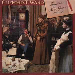 Clifford T. Ward - Sometime Next Year FLAC