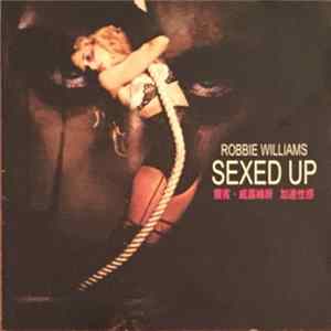 Robbie Williams - Sexed Up - Forever Texas 1998-2003 FLAC
