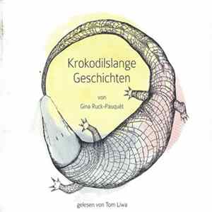 Gina Ruck-Pauquèt, Tom Liwa - Krokodilslange Geschichten FLAC