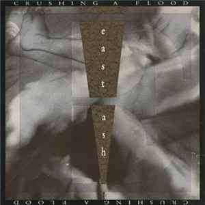 East Ash - Crushing A Flood FLAC