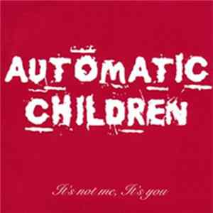 Automatic Children - It's Not Me, It's You FLAC