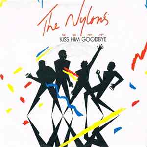 The Nylons - Kiss Him Goodbye FLAC