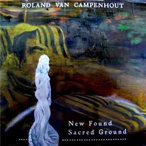 Roland Van Campenhout - New Found Sacred Ground FLAC