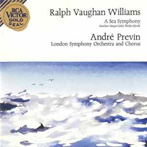 Ralph Vaughan Williams - Heather Harper, John Shirley-Quirk, London Symphony Orchestra And Chorus, André Previn - A Sea Symphony FLAC