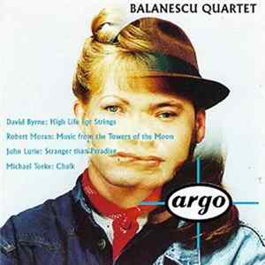 Balanescu Quartet - David Byrne: High Life For Nine Instruments / Robert Moran: Music From The Towers Of The Moon / John Lurie: Stranger Than Paradise / Michael Torke: Chalk FLAC