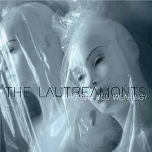 The Lautreamonts - Who Are You Wearing? FLAC