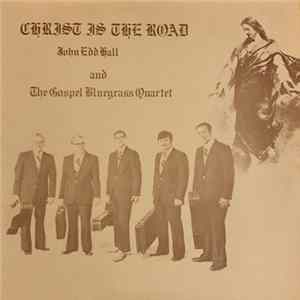 John Edd Hall and The Gospel Bluegrass Quartet - Christ Is The Road FLAC