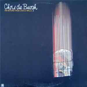 Chris de Burgh - Far Beyond These Castle Walls FLAC