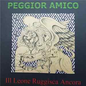 Peggior Amico - Il Leone Ruggisce Ancora FLAC
