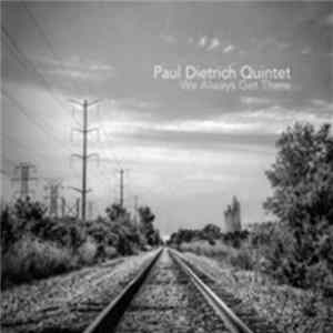 Paul Dietrich Quintet - We Always Get There FLAC