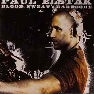 Paul Elstak - Blood, Sweat & Hardcore FLAC
