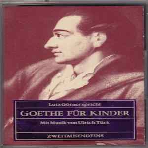 Johann Wolfgang von Goethe, Lutz Görner, Ulrich Türk - Lutz Görner spricht Goethe für Kinder. Mit Musik von Ulrich Türk FLAC