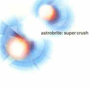 astrobrite - Super Crush FLAC