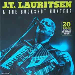J. T. Lauritsen & The Buckshot Hunters - 20 Years On The Road With The Buckshot Hunters FLAC