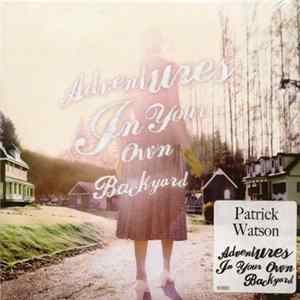 Patrick Watson - Adventures In Your Own Backyard FLAC
