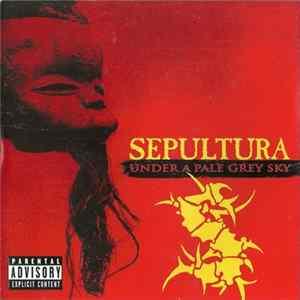 Sepultura - Under A Pale Grey Sky FLAC