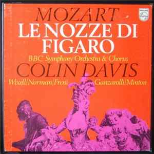 Mozart – Colin Davis, BBC Symphony Chorus & Orchestra, Wixell, Norman, Freni, Ganzarolli, Minton - Le Nozze Di Figaro FLAC
