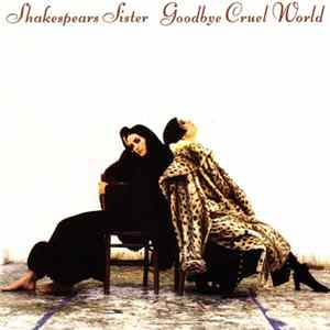 Shakespears Sister - Goodbye Cruel World FLAC