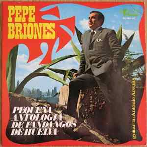 Pepe Briones, Antonio Arenas - Pequeña Antologia De Fandangos De Huelva FLAC