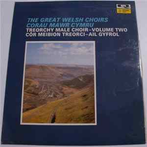 Treorchy Male Choir / Côr Meibion Treorci - The Great Welsh Choirs (Corau Mawr Cymru) - Treorchy Male Choir (Volume Two / Ail Gyfrol) FLAC