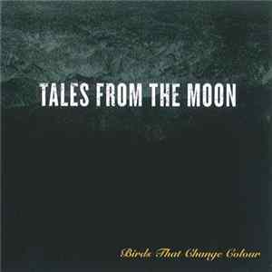 Birds That Change Colour - Tales From The Moon FLAC