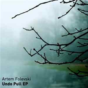 Artem Folevski - Undo Pull EP FLAC