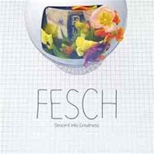 Fesch - Descent Into Greatness FLAC