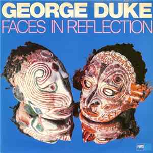 George Duke - Faces In Reflection FLAC