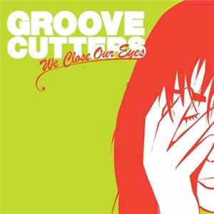 Groovecutters - We Close Our Eyes FLAC