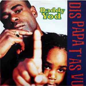 Daddy Yod - Dis Papa T'as Vu FLAC