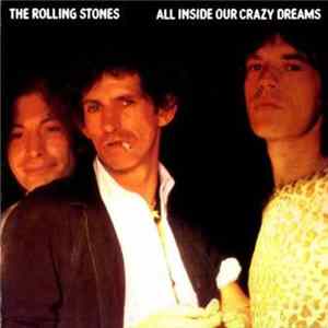 The Rolling Stones - All Inside Our Crazy Dreams FLAC