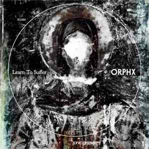 Orphx - Learn To Suffer FLAC