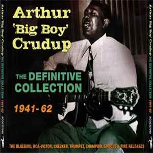 Arthur "Big Boy" Crudup - The Definitive Collection 1941-62 FLAC