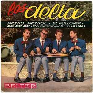 Los Delta - Pronto... Pronto!... / El Pullover / Mai Mai Mai Piu (Impazzivo Per Te) / O Dio Mio FLAC