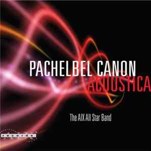 The AIX All Star Band - Pachelbel Canon Acoustica FLAC
