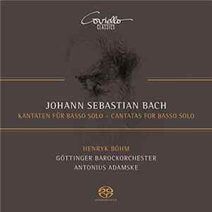 Johann Sebastian Bach, Henryk Böhm, Göttinger Barockorchester, Antonius Adamske - Cantatas For Basso Solo FLAC