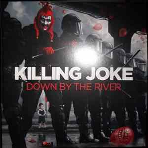 Killing Joke - Down By The River FLAC