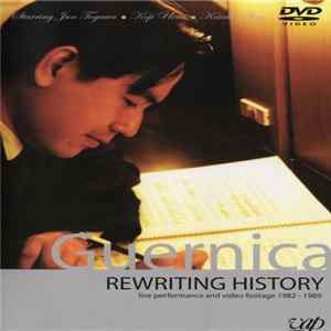 Guernica - Rewriting History ~ Live Performance And Video Footage 1982 - 1989 FLAC