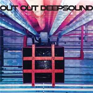 Out Out - Deepsound FLAC