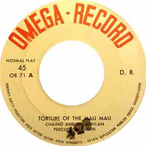 Chaino & His African Percussion Safari - Torture of the Mau Mau / Cum-Ba-See FLAC