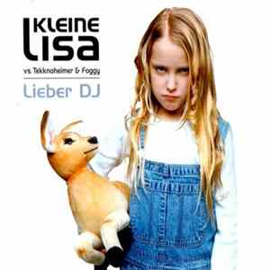 Kleine Lisa Vs. Tekknoheimer & Foggy - Lieber DJ FLAC