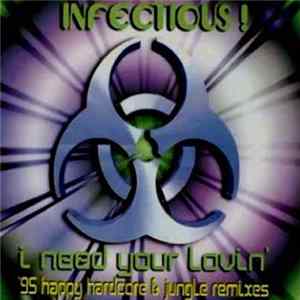 Infectious! - I Need Your Lovin' ('95 Happy Hardcore & Jungle Remixes) FLAC