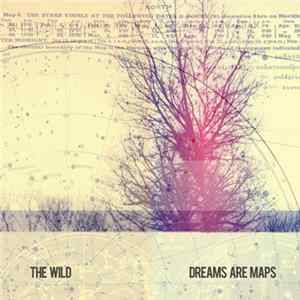 The Wild - Dreams Are Maps FLAC