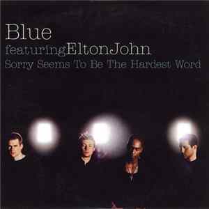 Blue Featuring Elton John - Sorry Seems To Be The Hardest Word FLAC