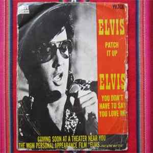 Elvis - Patch It Up / You Don't Have To Say You Love Me FLAC