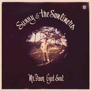Sunny & The Sunliners - Mr. Brown Eyed Soul FLAC