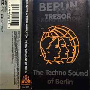 Various - Berlin 1992 A Tresor Kompilation The Techno Sound Of Berlin FLAC