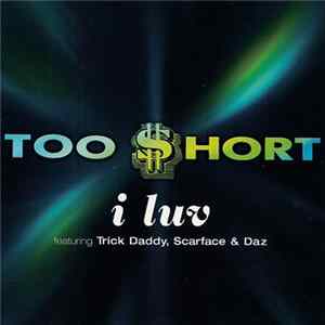 Too Short Featuring Trick Daddy, Scarface & Daz - I Luv FLAC